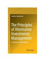 The Principles Of Alternative Investments Management: A Study Of The Global Market Hardcover