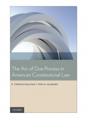 Arc Of Due Process In American Constitutional Law Hardcover