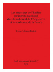 Les Structures De L'Habitat Rural Protohistorique Dans Le Sud-Ouest De L'Angleterre Et Le Nord-Ouest De La France Paperback