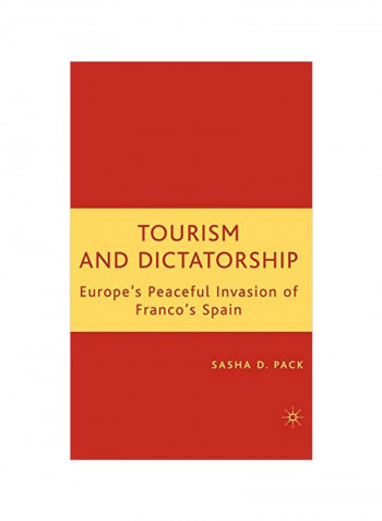 Tourism And Dictatorship: Europe's Peaceful Invasion Of Franco's Spain Hardcover