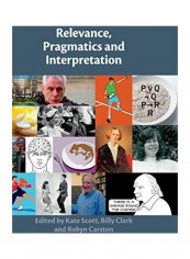 Relevance, Pragmatics And Interpretation Hardcover English