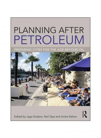 Planning After Petroleum: Preparing Cities For The Age Beyond Oil Paperback