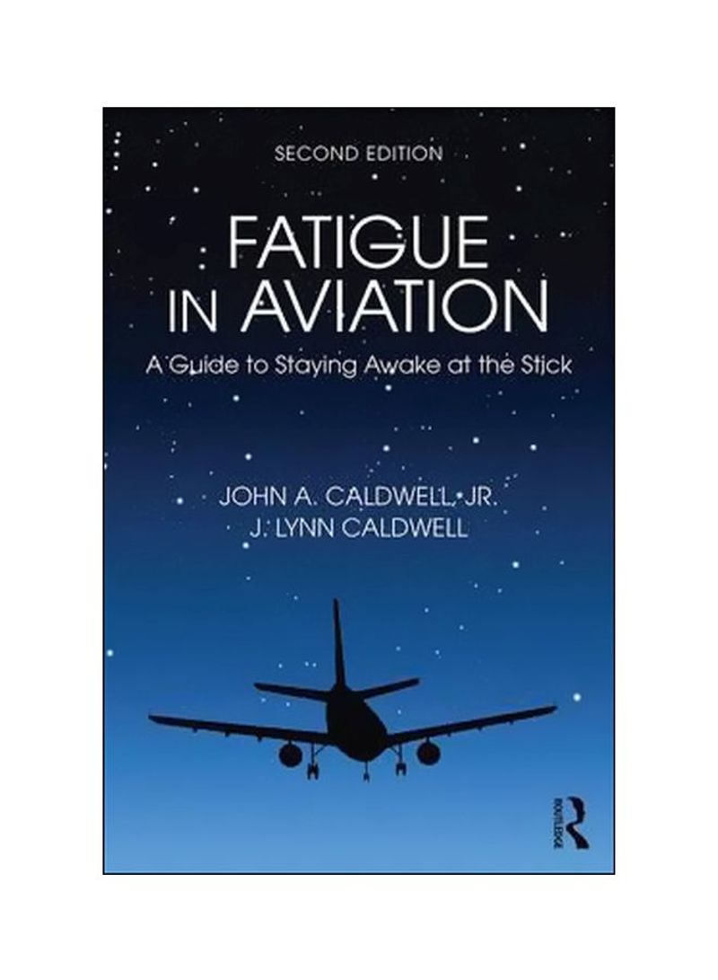 Fatigue In Aviation : A Guide To Staying Awake At The Stick Hardcover 2