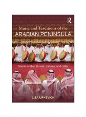 Music And Traditions Of The Arabian Peninsula: Saudi Arabia, Kuwait, Bahrain And Qatar Paperback