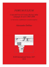 Forum Iulium L'Area Del Foro Di Cesare Alla Luce Delle Campagne Di Scavo 2005-2008 Paperback