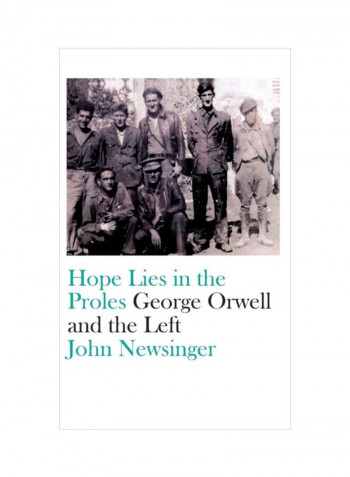 Hope Lies In The Proles: George Orwell And The Left Hardcover