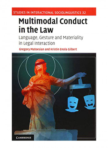 Multimodal Conduct In The Law : Language, Gesture And Materiality In Legal Interaction Hardcover