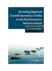 Revisiting Regional Growth Dynamics In India In The Post Economic Reforms Period Hardcover