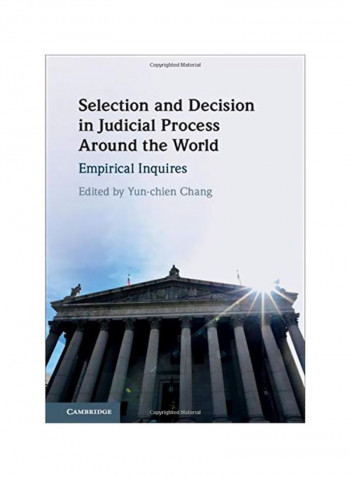 Selection And Decision In Judicial Process Around The World: Empirical Inquires Hardcover