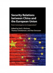 Security Relations Between China And The European Union: From Convergence To Cooperation? Hardcover