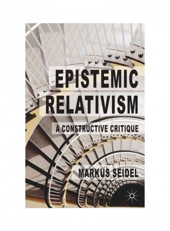 Epistemic Relativism: A Constructive Critique Hardcover