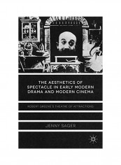 The Aesthetics Of Spectacle In Early Modern Drama And Modern Cinema Hardcover