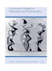 Unconscious Thought In Philosophy And Psychoanalysis Hardcover