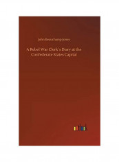 A Rebel War Clerk´s Diary At The Confederate States Capital Hardcover English by John Beauchamp Jones - 2018
