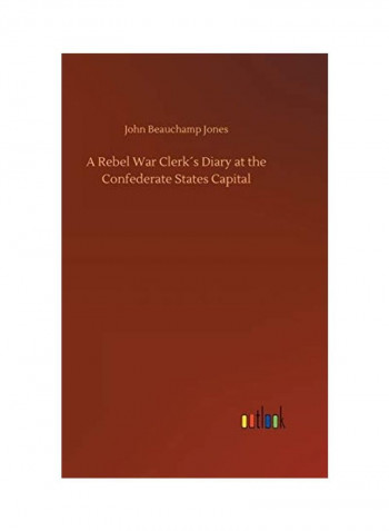 A Rebel War Clerk´s Diary At The Confederate States Capital Hardcover English by John Beauchamp Jones - 2018