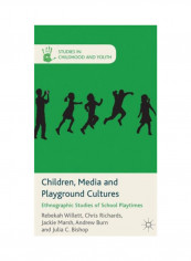 Children, Media And Playground Cultures: Ethnographic Studies Of School Playtimes Hardcover English by Rebekah Willett - 11 Jun 2013