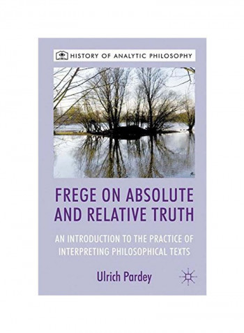 Frege On Absolute And Relative Truth Hardcover