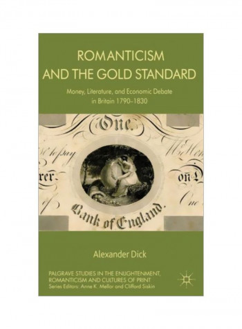 Romanticism And The Gold Standard: Money, Literature, And Economic Debate In Britain 1790-1830 Hardcover