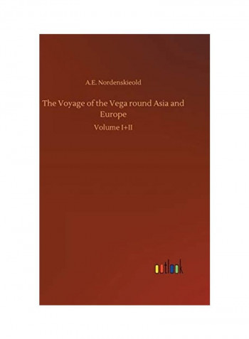 The Voyage of the Vega Round Asia and Europe Hardcover English by A. E. Nordenskieold - 2018