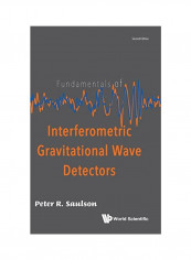 Fundamentals Of Interferometric Gravitational Wave Detectors Hardcover