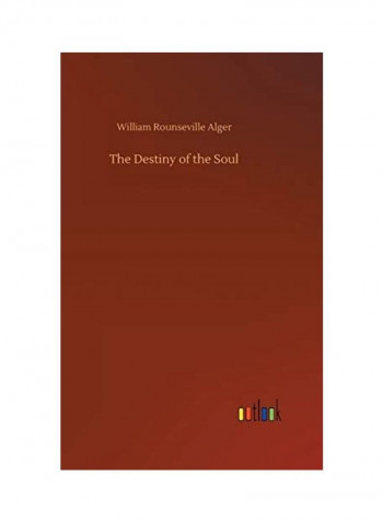 The Destiny Of The Soul Hardcover English by William Rounseville Alger
