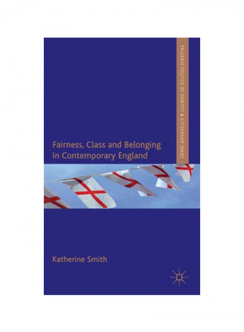 Fairness, Class And Belonging In Contemporary England Hardcover