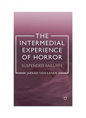 The Intermedial Experience Of Horror: Suspended Failures Hardcover