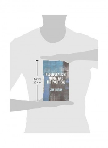 Neoliberalism, Media And The Political Hardcover