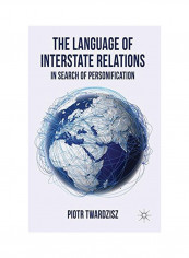 The Language Of Interstate Relations: In Search Of Personification Hardcover