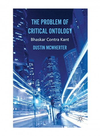The Problem Of Critical Ontology: Bhaskar Contra Kant Hardcover