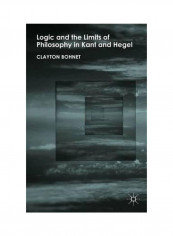 Logic And The Limits Of Philosophy In Kant And Hegel Hardcover
