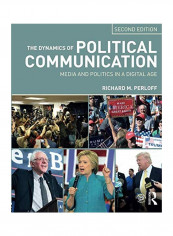 The Dynamics Of Political Communication: Media And Politics In A Digital Age Paperback 2