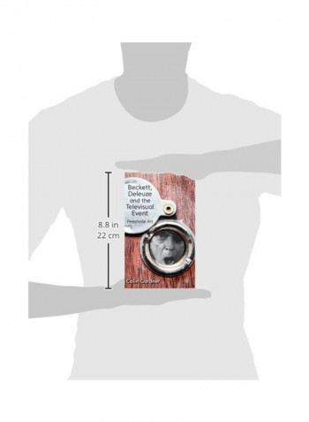 Beckett, Deleuze And The Televisual Event: Peephole Art Hardcover