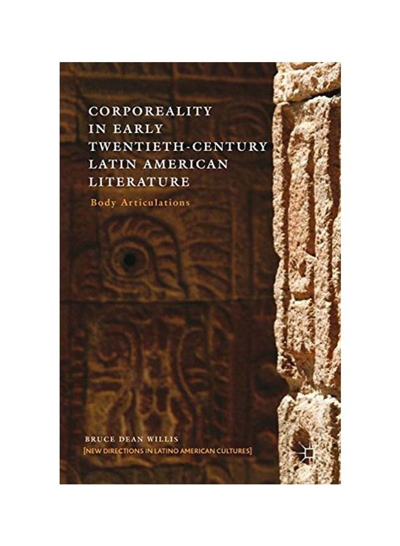 Corporeality In Early Twentieth-Century Latin American Literature: Body Articulations Hardcover
