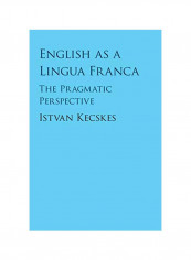 English As A Lingua Franca: The Pragmatic Perspective Hardcover