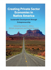 Creating Private Sector Economies In Native America Hardcover