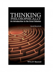 Thinking Philosophically: An Introduction to the Great Debates Hardcover