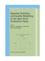 Bayesian Statistics And Quality Modelling In The Agro-Food Production Chain Paperback