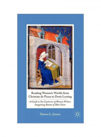 Reading Women's Worlds From Christine De Pizan To Doris Lessing Hardcover