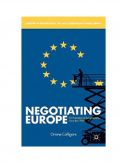Negotiating Europe: EU Promotion Of Europeanness Since The 1950S Hardcover