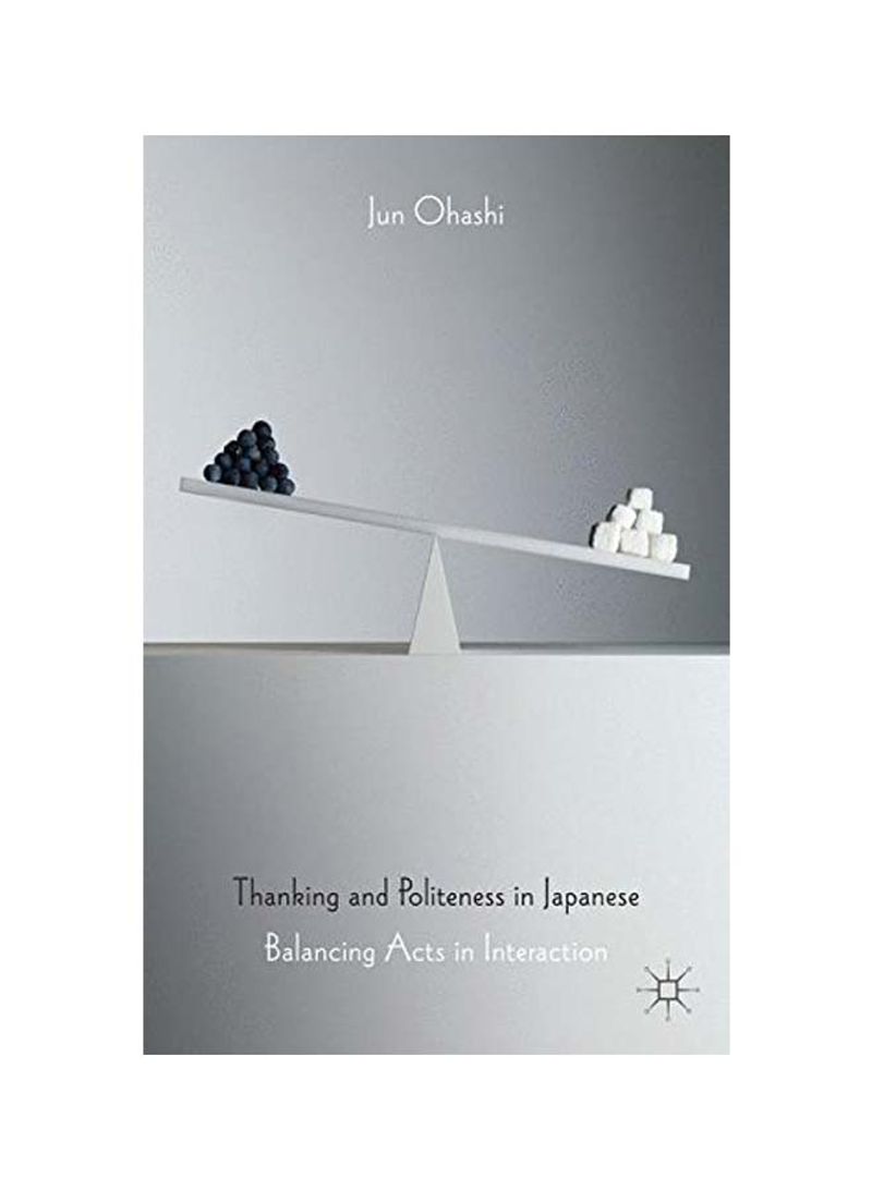 Thanking And Politeness In Japanese: Balancing Acts In Interaction Hardcover