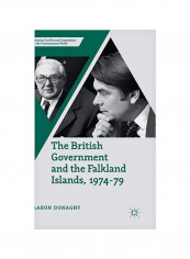 The British Government And The Falkland Islands, 1974-79 Hardcover