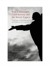 Post-communist Civil Society And The Soviet Legacy: Challenges Of Democratisation And Reform In The Caucasus Hardcover