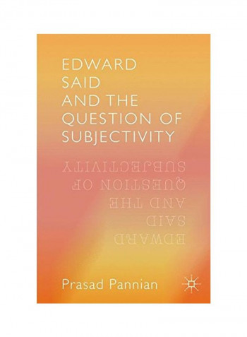 Edward Said And The Question Of Subjectivity Hardcover
