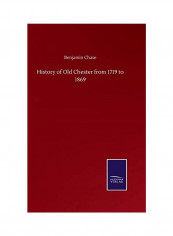 History Of Old Chester From 1719 To 1869 Hardcover English by Benjamin Chase