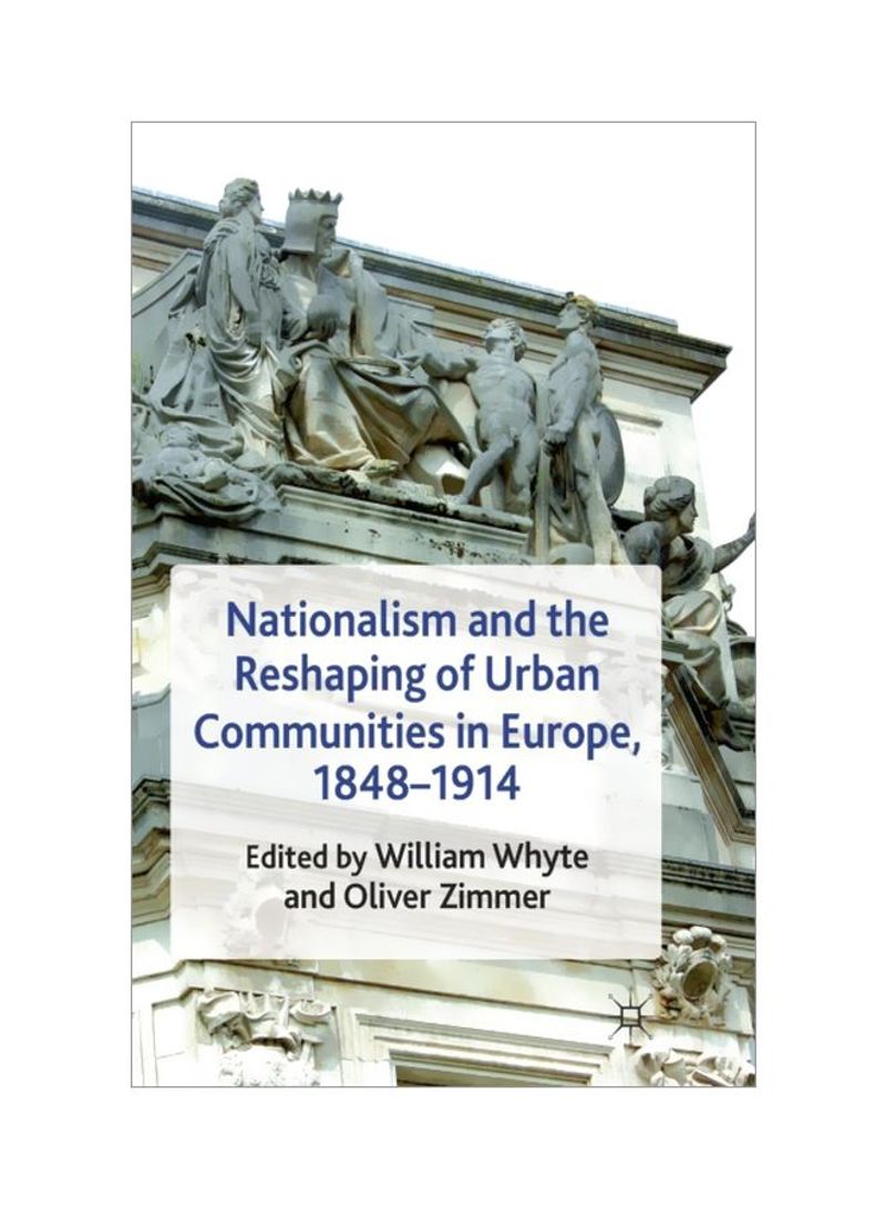 Nationalism And The Reshaping Of Urban Communities In Europe, 1848-1914 Paperback
