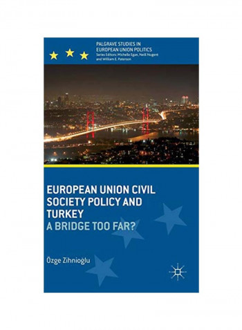 European Union Civil Society Policy And Turkey: A Bridge Too Far? Hardcover
