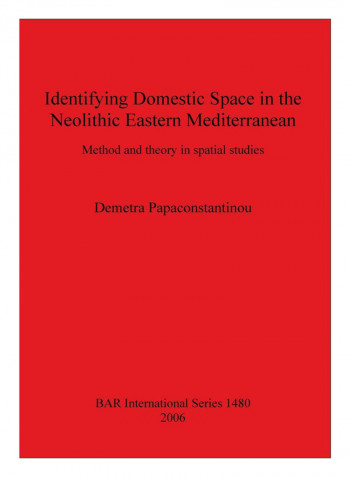 Identifying Domestic Space In The Neolithic Eastern Mediterranean Paperback