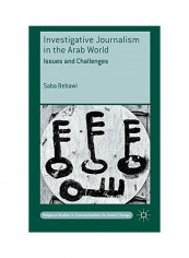 Investigative Journalism In The Arab World: Issues And Challenges Hardcover