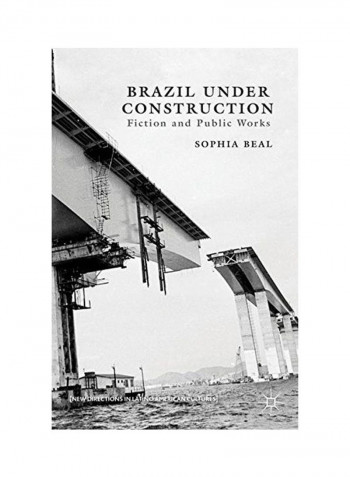 Brazil Under Construction: Fiction And Public Works Hardcover